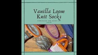 Vanilla Socks on the Loom - Cast on through Body of foot (Part One)