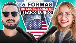 5 Formas de Legalizarse en Estados Unidos | Con Experta en Inmigración