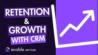 How CRM helps to retain and grow existing customers