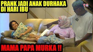 PRANK JADI ANAK DURHAKA DI HARI IBU ‼ MAMA PAPA MURKA ‼