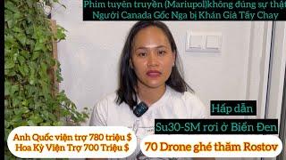 70 Drones Ghé Thăm Rostov..Mariupol/ 1 Su-30SM Rơi ở Biển Đen