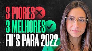 DESCUBRA os 3 melhores e 3 PIORES fundos imobiliários para 2022!