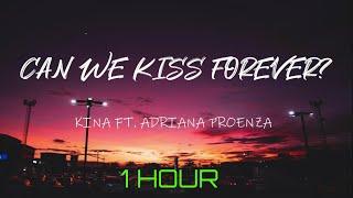 Kina - Can We Kiss Forever? ft. Adriana Proenza (1 Hour Lyric Video)