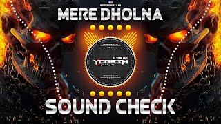 MERE DHOLNA SUN | मेरे ढोलना सुन (TABLA HIGH BASS) | SOUND CHECK | DJ YOGESH SHEJULKAR