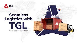 Seamless Logistics With TGL | Think Global Logistics