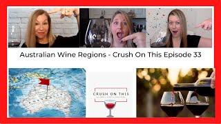 Australian Wine Regions - Crush On This Episode 33