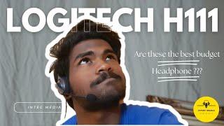 Logitech H111 Headphone Review || BEST BUDGET HEADPHONE ??.......ENGLISH|| INTEC MEDIA....