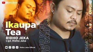 Ridho Jeka - IKAUPA TEA (Official Music Video)