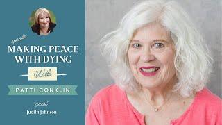 Making Peace with Dying with guest Judith Johnson and host Patti Conklin