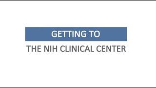 Getting to the NIH Clinical Center