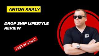 Drop Ship Lifestyle Review - Anton Kraly Scam?