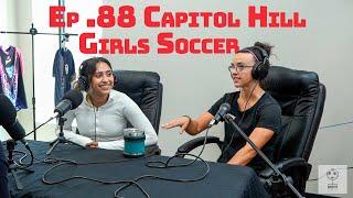 Ep.88 Capitol Hill Girls Soccer