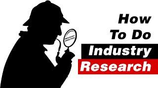 How to do Industry Research? Must Watch!