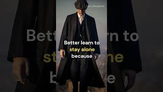 Peaky Blinders || Let Them Go, Learn to Stay Alone || Motivation  #cillianmurphy