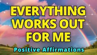 Everything Works Out For Me | Gratitude Morning Affirmations | Positive Affirmations for Abundance