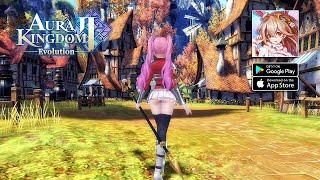 Aura Kingdom 2: Evolution - MMORPG Official Launch Gameplay (Android/iOS)