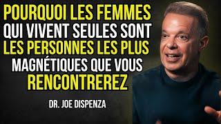 Le pouvoir magnétique des femmes qui choisissent de vivre seules - Joe Dispenza