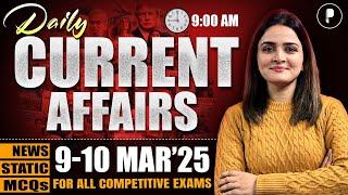 9 - 10 March Current Affairs 2025 | Daily Current Affairs | Current Affairs Today