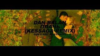 Dan Balan - Плачь (Kessaga Remix) | Video by EsanoFF