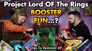 The Fun Of Lord Of The Rings Project Booster Fun? | Dies To Removal 49 | Magic The Gathering Podcast