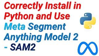 Correctly Install in Python and Use Meta Segment Anything Model 2 - SAM2- Computer Vision Model