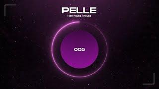 PELLE 005 | DJ MIX [ Tech House / House ]