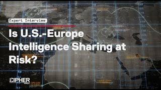 Is U.S.-Europe Intelligence Sharing at Risk?