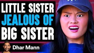 Little Sister JEALOUS Of BIG SISTER, What Happens Is Shocking | Dhar Mann