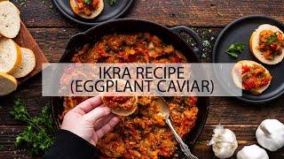 Ikra (Eggplant Caviar) - A Sweet & Tangy Vegetable Spread