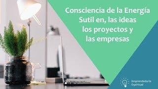  Consciencia de la Energía Sutil en Empresas, Ideas y Proyectos · MUNDO PRÁNICO 