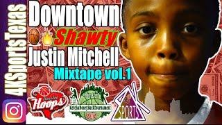 Justin "Downtown Shawty" Mitchell: Official Mixtape Vol.1 | Class of 2024 | Houston Hoops