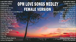 OPM CLASSIC MEDLEY ( Female Version ) BEST OLD SONGS ll NON - STOP PLAYLIST