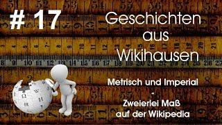 Metrisch und Imperial - zweierlei Maß auf der Wikipedia | #17 Wikihausen