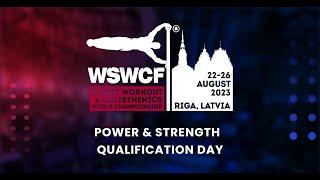 WSWCF 2023 - DAY 2 - POWER AND STRENGHT QUALIFICATION DAY