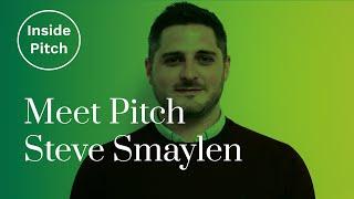 Inside Pitch - Meet Steve!