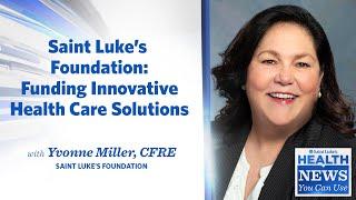 Health News You Can Use | Saint Luke's Foundation: Funding Innovative Health Care Solutions