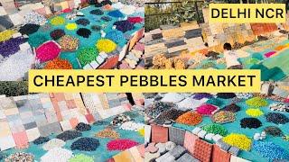 Cheapest Decorative Pebbles and Stone Market in Delhi NCR || starting ₹5 per kg ||