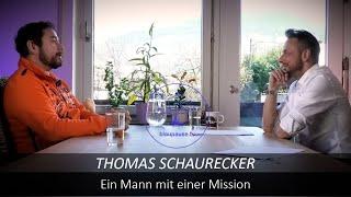 Ausführlich - Thomas Schaurecker - Ein Mann mit einer Mission - blaupause.tv