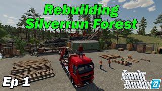 Rebuilding Silverrun Forest on Farming Simulator 22 - Ep 1