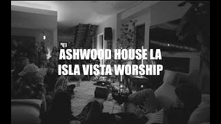 Ashwood House Worship ft. Isla Vista Worship