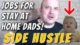 Jobs For Stay At Home Dads | Make Money Online Side Hustle Idea