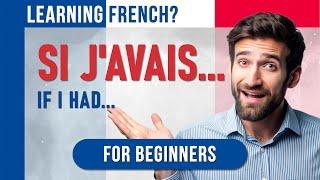 Common French Sentences with "Si j'avais..." Learn French with this video I French for Beginners