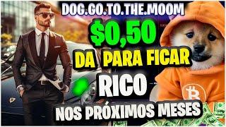 $0,50 DOG GO THO THE MOON QUANTO DA PARA GANHAR NA listagens binance coinbase