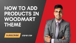 How to Add Products to WoodMart Theme (Step-by-Step Guide)