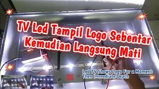 TV Led Tampil Logo Sebentar Kemudian Langsung Mati || Led TV Shows  Logo For a Moment Then Death