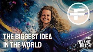 The Futurists - EPS_273: The Biggest Idea In The World with Melanie Hilton