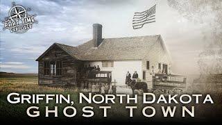 The Ghost Town of Griffin, North Dakota