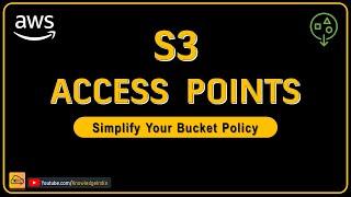 AWS S3 ACCESS POINTS | Detailed DEMO | Simplify S3 Bucket Policy