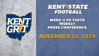 Kent State Football Week 11 vs TSDTR Weekly Press Conference 11.15.24