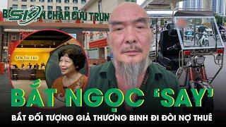 Bắt Ngọc ‘say’ tự xưng thương binh, mang xe 3 bánh ra chặn cửa bệnh viện để đòi nợ thuê | SKĐS